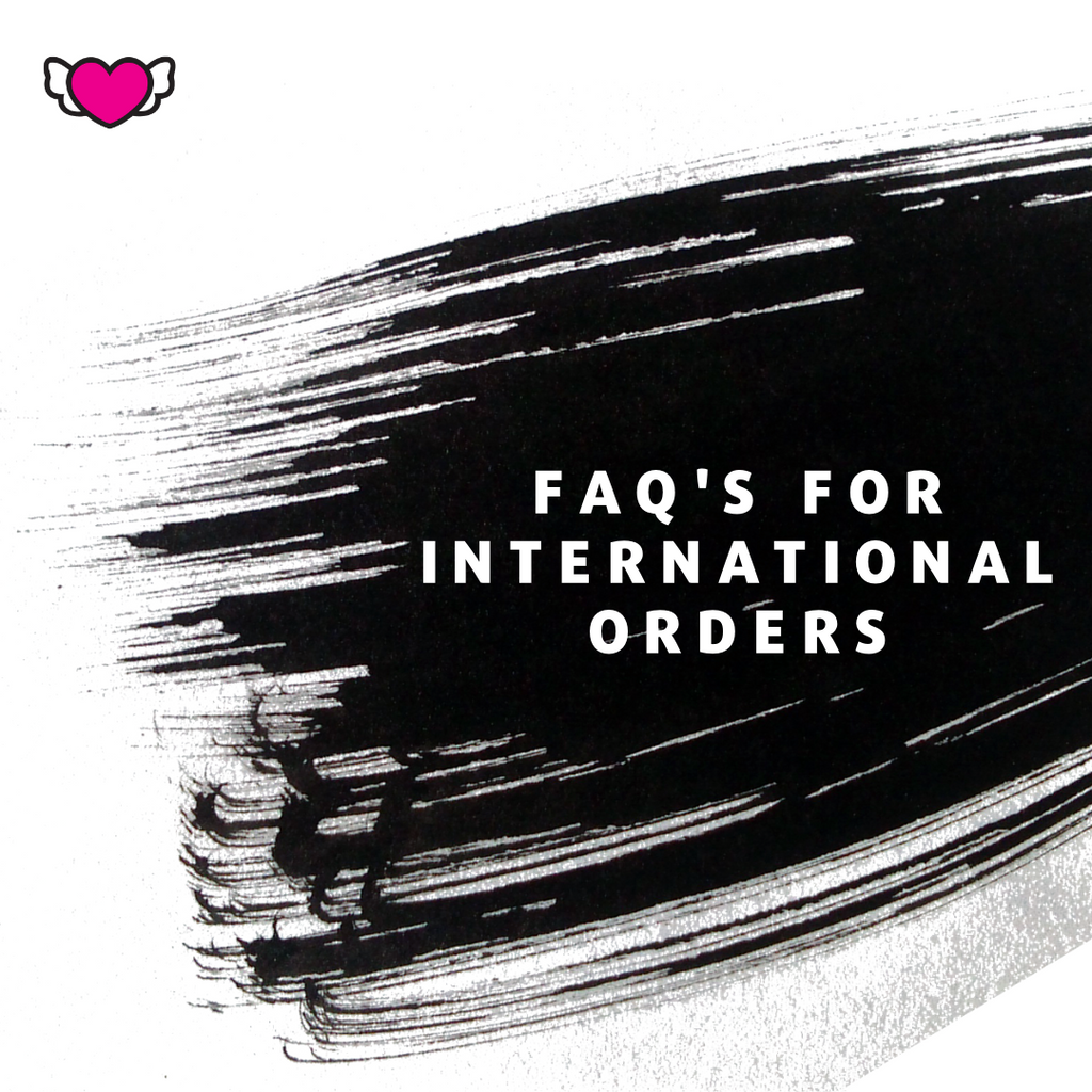 Frequently Asked Questions for International Orders (FAQ’s):