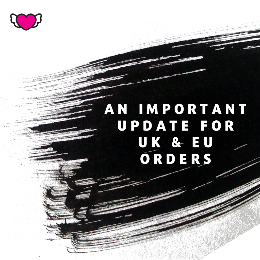 An Important Update about UK & EU Orders